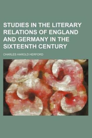 Cover of Studies in the Literary Relations of England and Germany in the Sixteenth Century