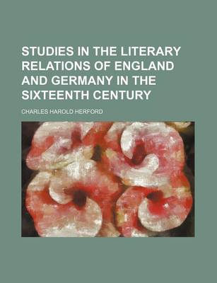 Book cover for Studies in the Literary Relations of England and Germany in the Sixteenth Century