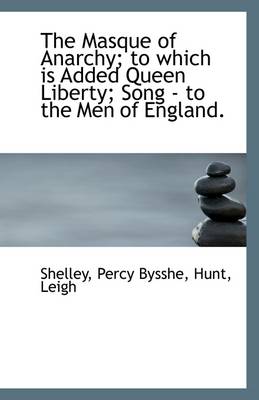 Book cover for The Masque of Anarchy; To Which Is Added Queen Liberty; Song - To the Men of England