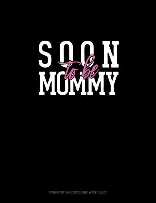 Cover of Soon To Be Mommy