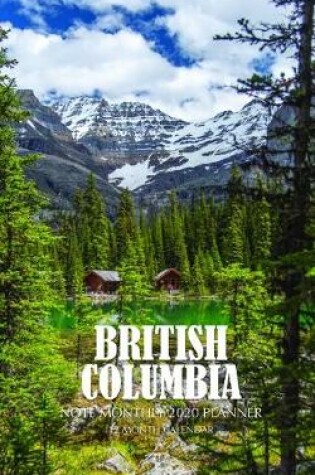 Cover of British Columbia Note Monthly 2020 Planner 12 Month Calendar