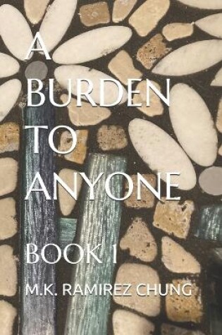 Cover of A Burden to Anyone