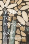 Book cover for A Burden to Anyone