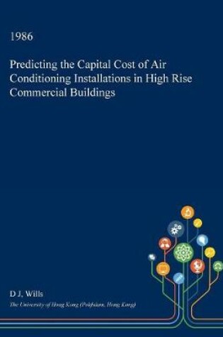 Cover of Predicting the Capital Cost of Air Conditioning Installations in High Rise Commercial Buildings