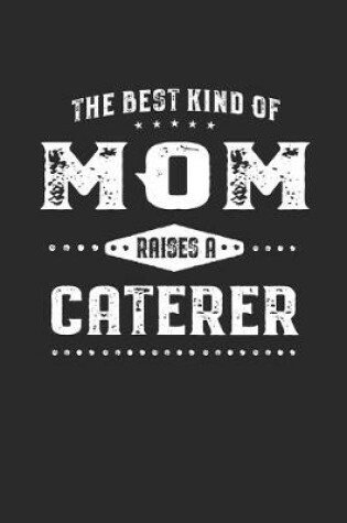 Cover of The Best Kind Of Mom Raises A Caterer