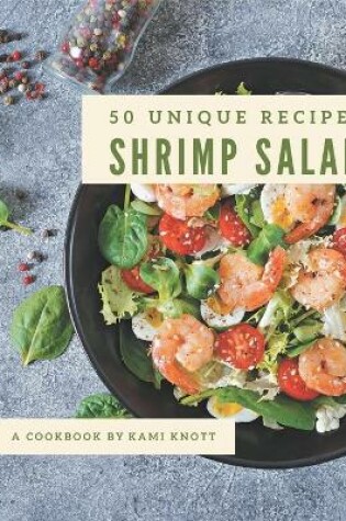 Cover of 50 Unique Shrimp Salad Recipes