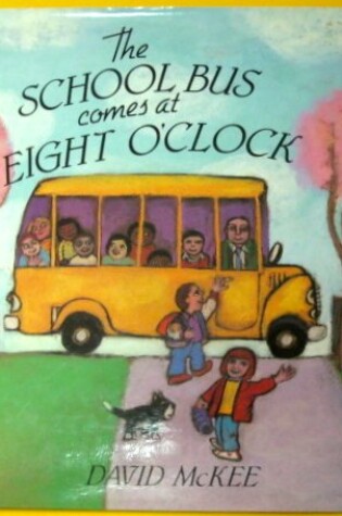 Cover of The School Bus Comes at Eight O'Clock