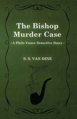 Book cover for The Bishop Murder Case (a Philo Vance Detective Story)