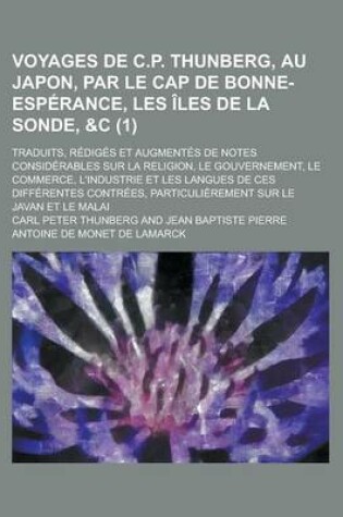 Cover of Voyages de C.P. Thunberg, Au Japon, Par Le Cap de Bonne-Esperance, Les Iles de La Sonde,   Traduits, Rediges Et Augmentes de Notes Considerables Sur La Religion, Le Gouvernement, Le Commerce, L'Industrie Et Les Langues de Ces (1)