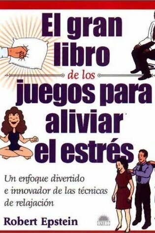 Cover of El Gran Libro de Los Juegos Para Aliviar El Estres