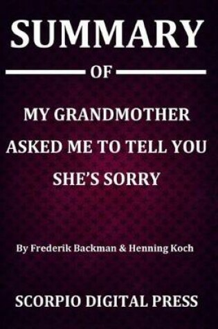 Cover of Summary Of My Grandmother Asked Me to Tell You She's Sorry By Frederik Backman & Henning Koch