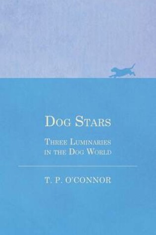 Cover of Dog Stars - Three Luminaries in the Dog World