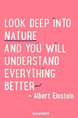 Book cover for Look Deep Into Nature and You Will Understand Everything Better - Albert Einstein
