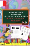 Book cover for My First Handwriting Workbook Letters & Numbers with French words