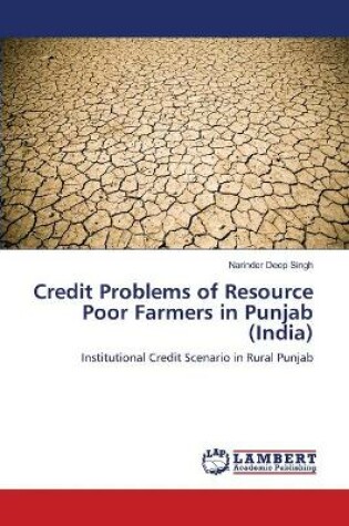 Cover of Credit Problems of Resource Poor Farmers in Punjab (India)