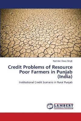 Book cover for Credit Problems of Resource Poor Farmers in Punjab (India)