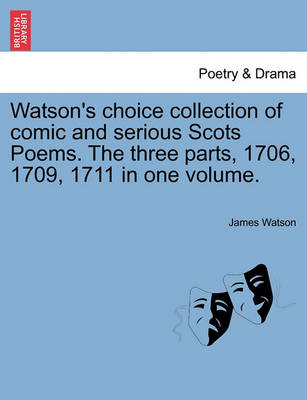 Book cover for Watson's Choice Collection of Comic and Serious Scots Poems. the Three Parts, 1706, 1709, 1711 in One Volume.