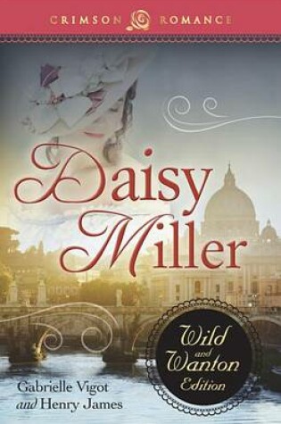 Cover of Daisy Miller: The Wild and Wanton Edition