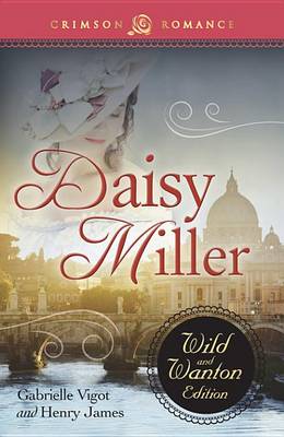 Book cover for Daisy Miller: The Wild and Wanton Edition