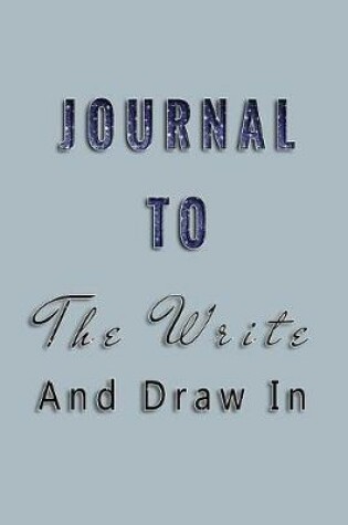 Cover of Journal To Write And Draw In