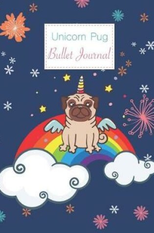 Cover of Unicorn Pug Bullet Journal