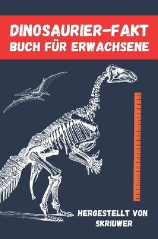 Cover of Dinosaurier-Faktenbuch Für Erwachsene