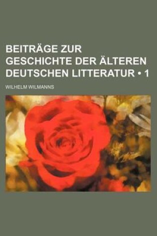 Cover of Beitrage Zur Geschichte Der Alteren Deutschen Litteratur (1)