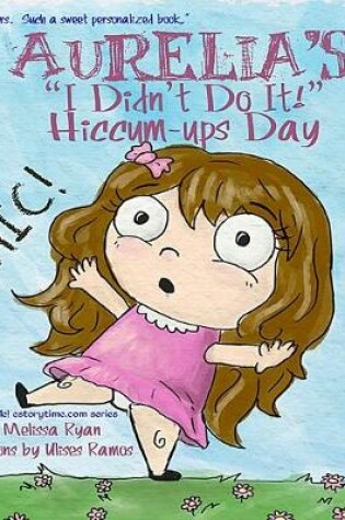 Cover of Aurelia's "I Didn't Do It!" Hiccum-ups Day
