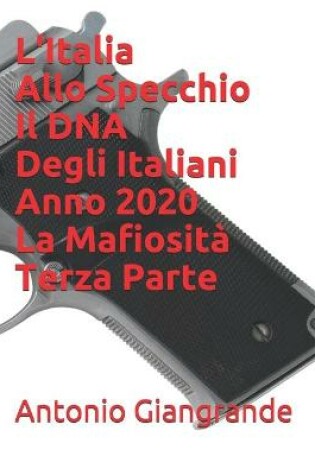 Cover of L'Italia Allo Specchio Il DNA Degli Italiani Anno 2020 La Mafiosità Terza Parte