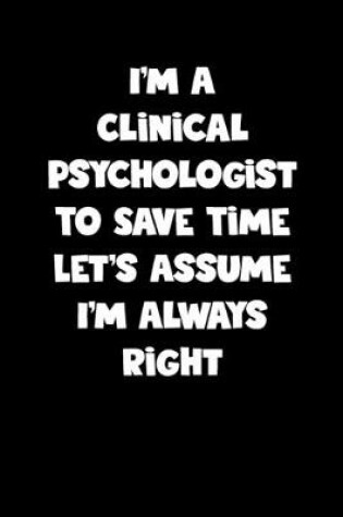 Cover of Clinical Psychologist Notebook - Clinical Psychologist Diary - Clinical Psychologist Journal - Funny Gift for Clinical Psychologist