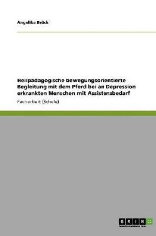 Cover of Heilpadagogische bewegungsorientierte Begleitung mit dem Pferd bei an Depression erkrankten Menschen mit Assistenzbedarf