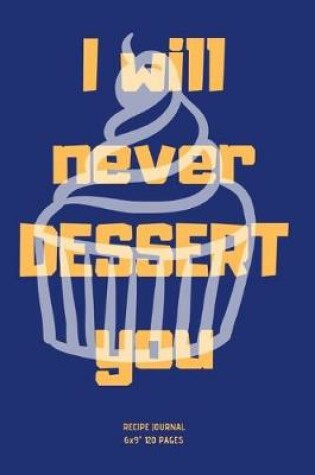 Cover of I will never DESSERT you