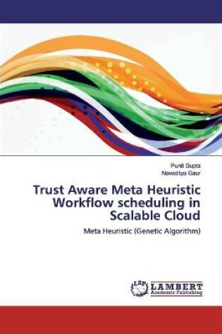 Cover of Trust Aware Meta Heuristic Workflow scheduling in Scalable Cloud