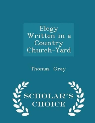 Book cover for Elegy Written in a Country Church-Yard - Scholar's Choice Edition