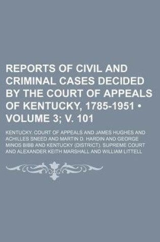 Cover of Reports of Civil and Criminal Cases Decided by the Court of Appeals of Kentucky, 1785-1951 (Volume 3; V. 101)