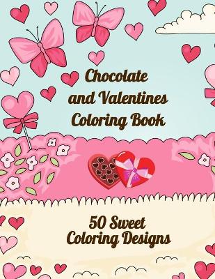 Book cover for Chocolate and Valentines Coloring Book