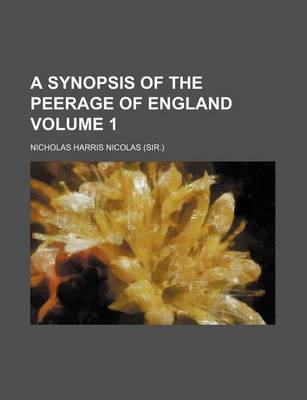 Book cover for A Synopsis of the Peerage of England Volume 1