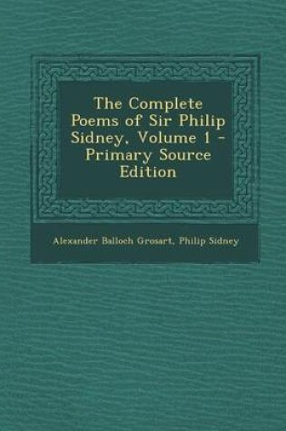 Cover of The Complete Poems of Sir Philip Sidney, Volume 1 - Primary Source Edition