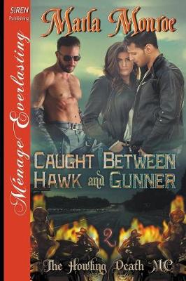 Book cover for Caught Between Hawk and Gunner [The Howling Death MC 2] (Siren Publishing Menage Everlasting)