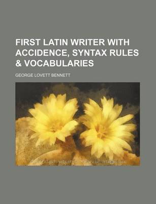 Book cover for First Latin Writer with Accidence, Syntax Rules & Vocabularies