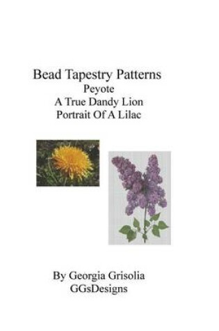 Cover of Bead Tapestry Patterns Peyote A True Dandy Lion Portrait of a Lilac