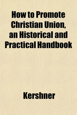 Book cover for How to Promote Christian Union, an Historical and Practical Handbook