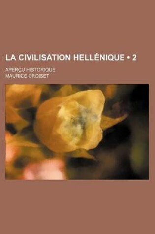 Cover of La Civilisation Hellenique (2); Apercu Historique