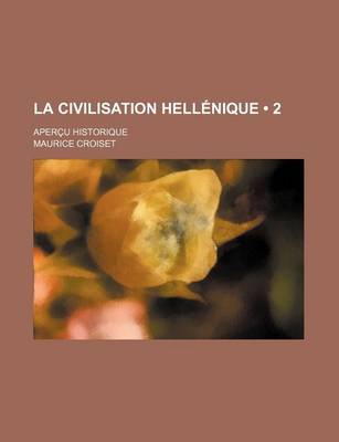 Book cover for La Civilisation Hellenique (2); Apercu Historique