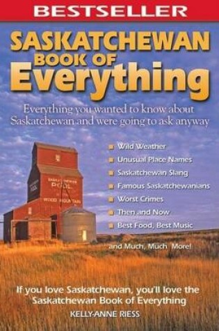 Cover of Saskatchewan Book of Everything: Everything You Wanted to Know about Saskatchewan and Were Going to Ask Anyway