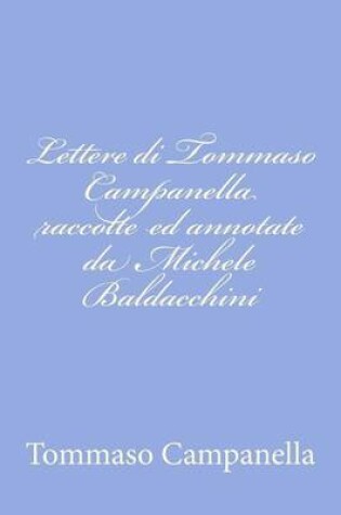 Cover of Lettere di Tommaso Campanella raccolte ed annotate da Michele Baldacchini