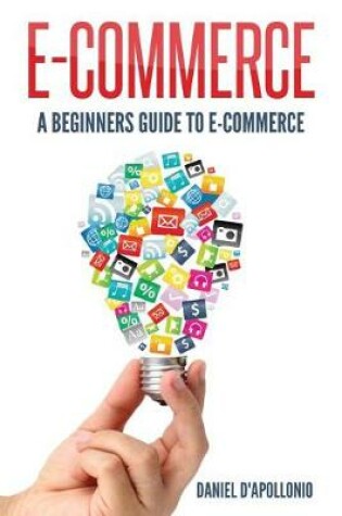 Cover of E-commerce A Beginners Guide to e-commerce