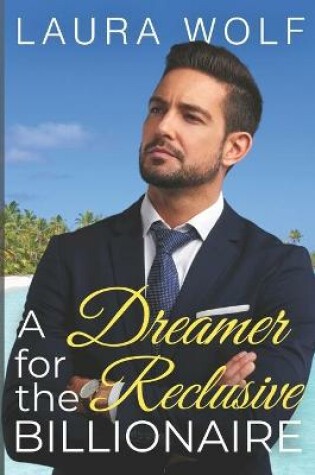 Cover of A Dreamer for the Reclusive Billionaire