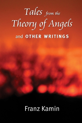 Cover of Tales From a Theory of Angels and Other Writings