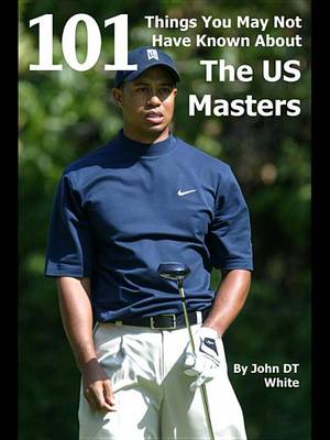 Book cover for 101 Things You May Not Have Known about the Us Masters